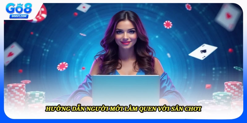 Hướng dẫn người mới làm quen với sân chơi