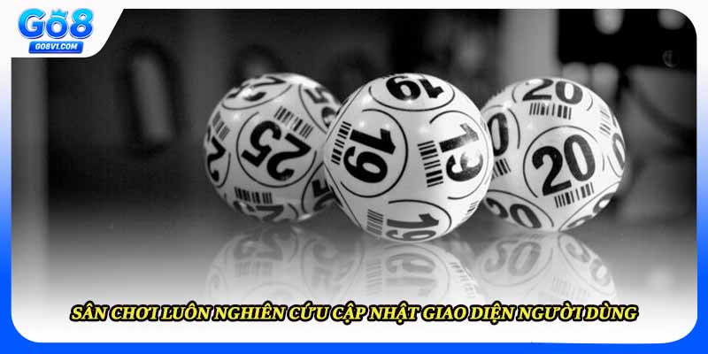 Sân chơi luôn nghiên cứu cập nhật giao diện người dùng